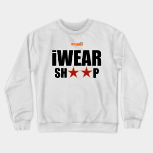 I WEAR SH**P Crewneck Sweatshirt